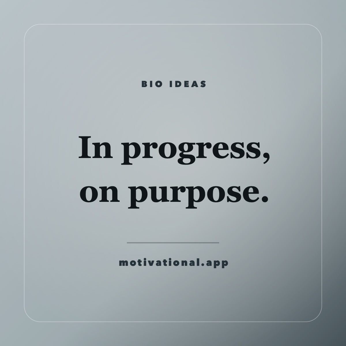 Instagram bio quote card reading In progress, on purpose.