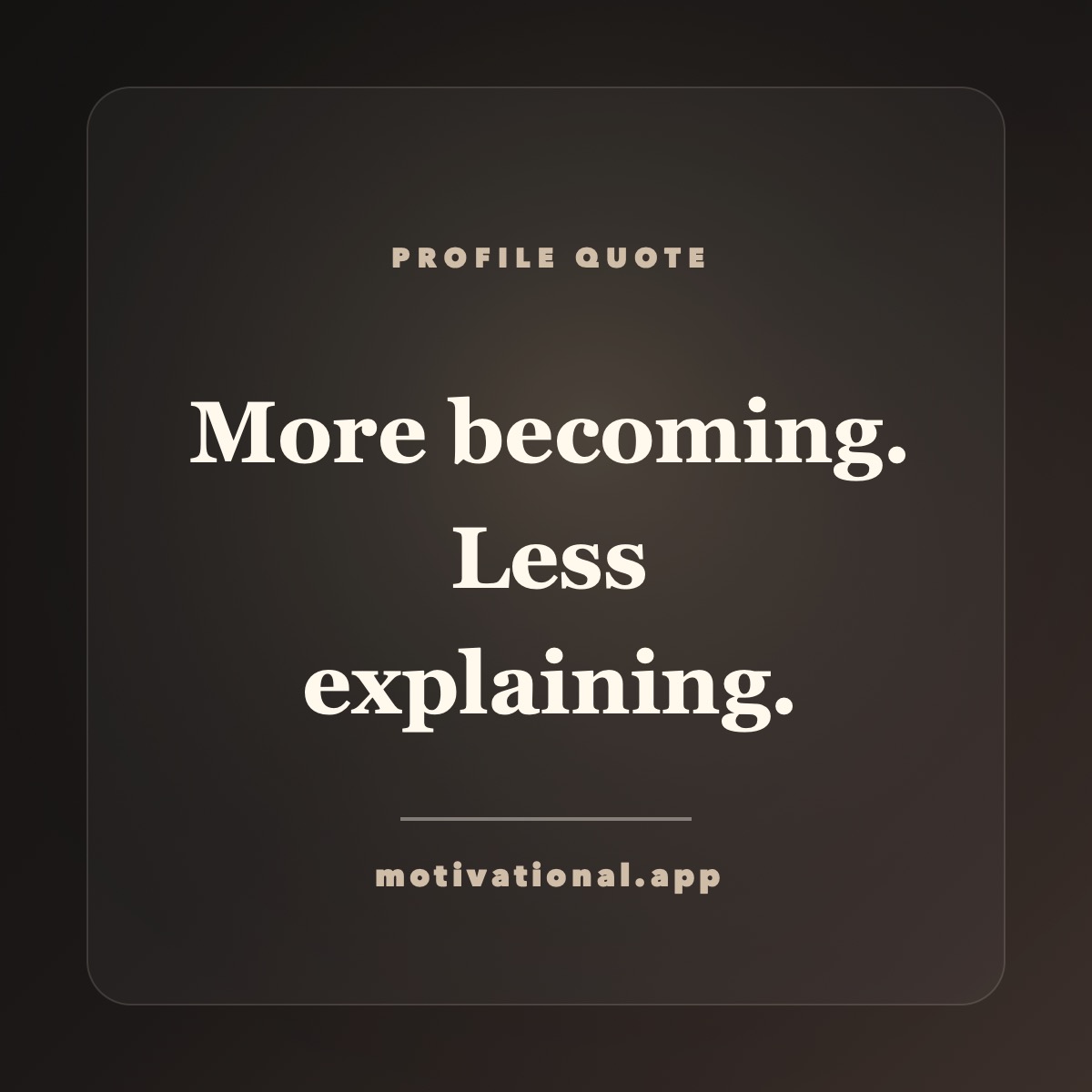 Instagram bio quote card reading More becoming. Less explaining.