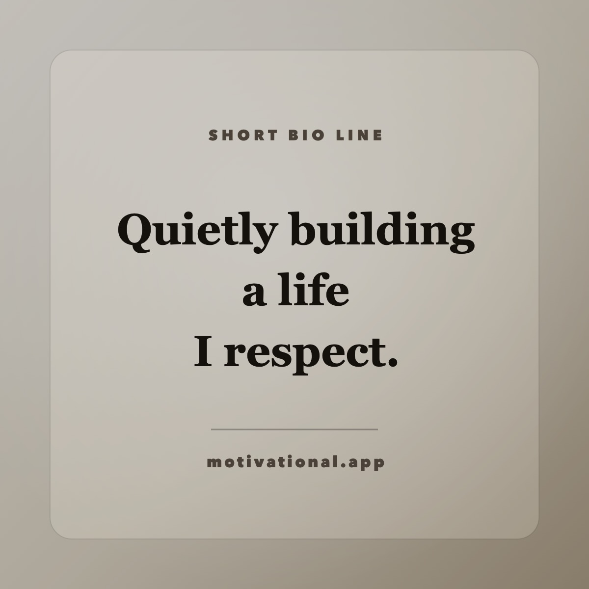 Instagram bio quote card reading Quietly building a life I respect.