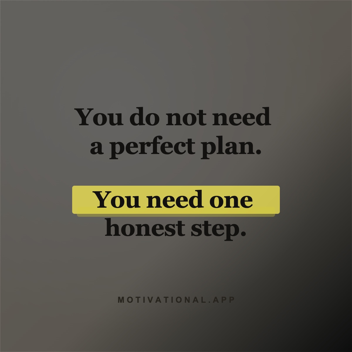 Motivational quote card reading You do not need a perfect plan. You need one honest step.