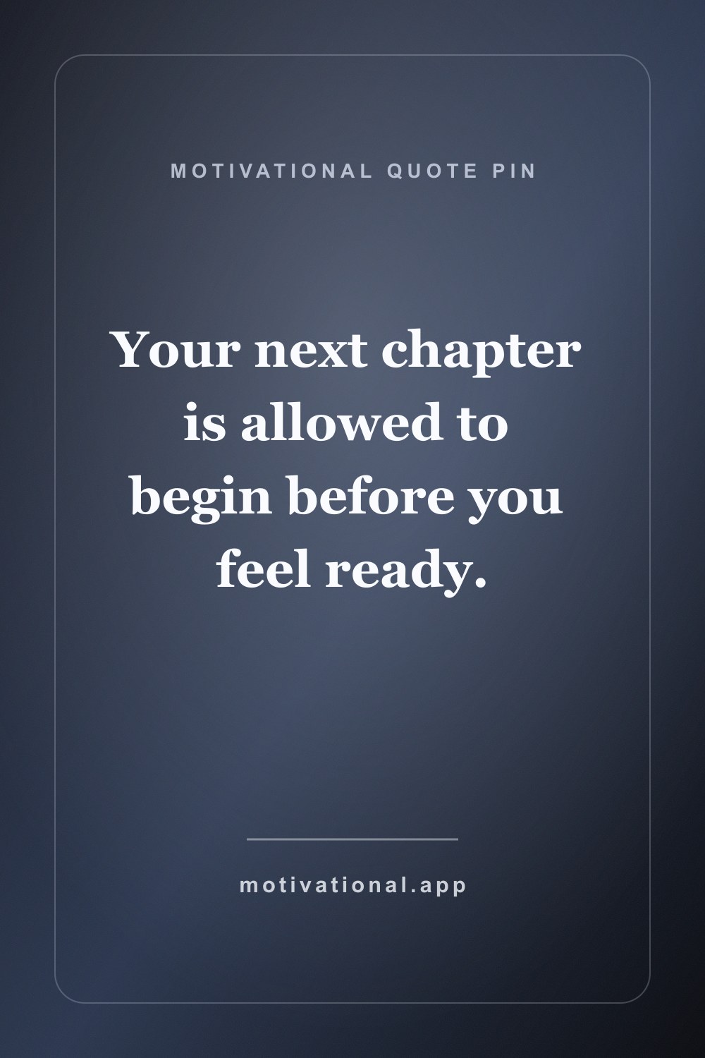 Pinterest motivational quote pin reading Your next chapter is allowed to begin before you feel ready.